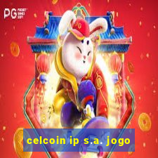 celcoin ip s.a. jogo